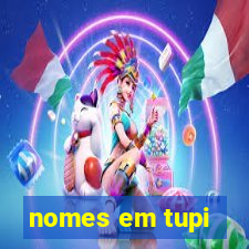 nomes em tupi-guarani masculinos